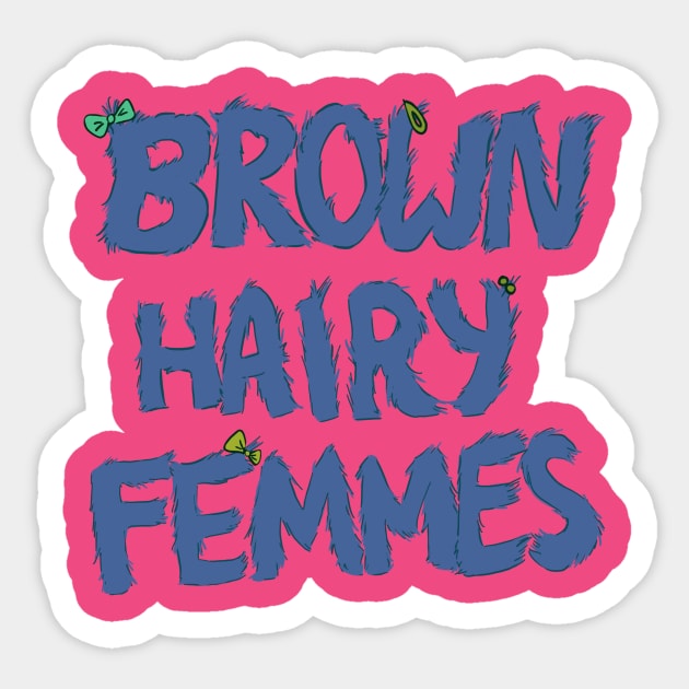 Brown Hairy Femmes Sticker by Nerdybrownkid